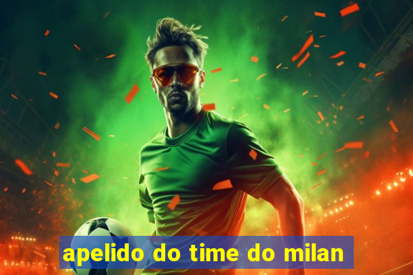 apelido do time do milan